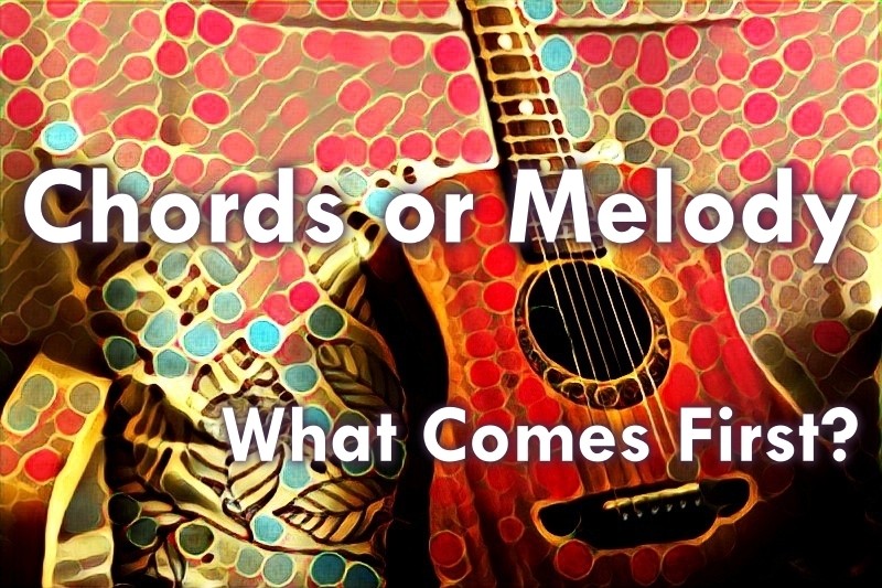 chords or melody what comes first
