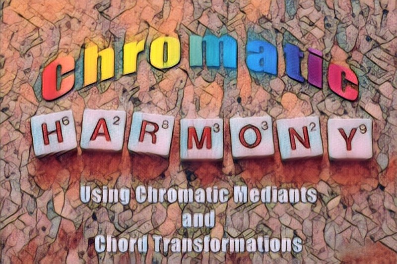 Chromatic Harmony: Using Chromatic Mediants and Chord Transformations