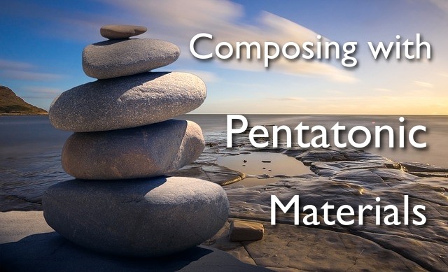 composing with pentatonic materials