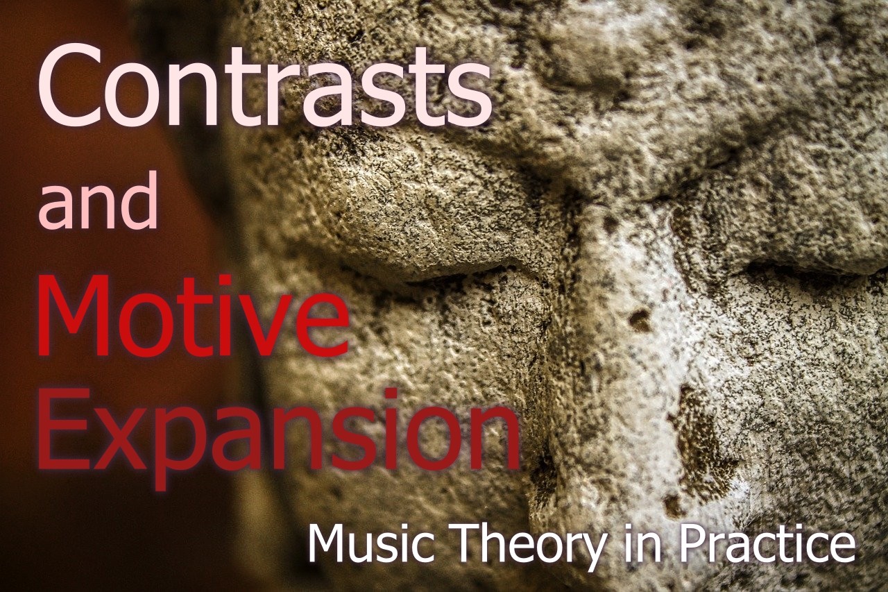 Contrasts and Motive Expansion - Music Theory in Practice