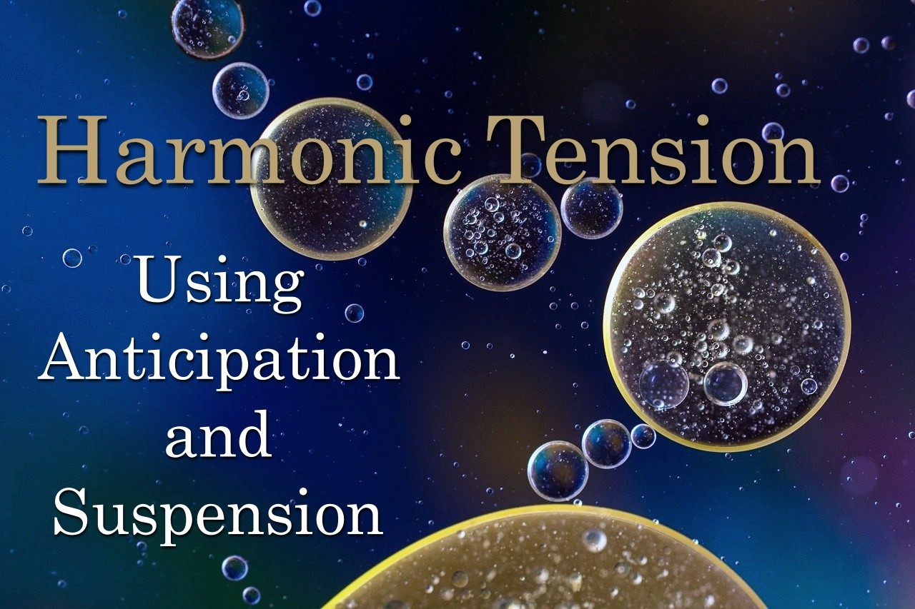 create harmonic tension with anticipation and suspension