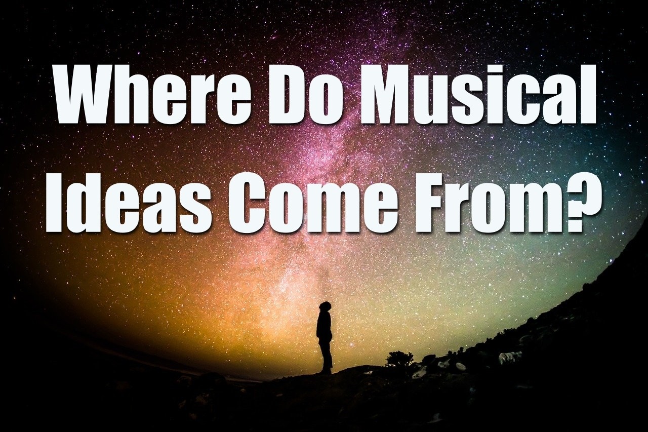 where do musical ideas come from