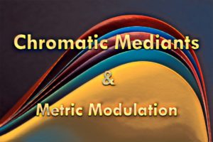 Chromatic mediants and metric modulation